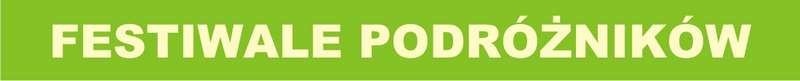 FESTIWALE PODRÓŻNIKÓW