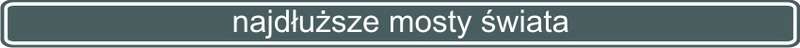 najdłuższe mosty świata