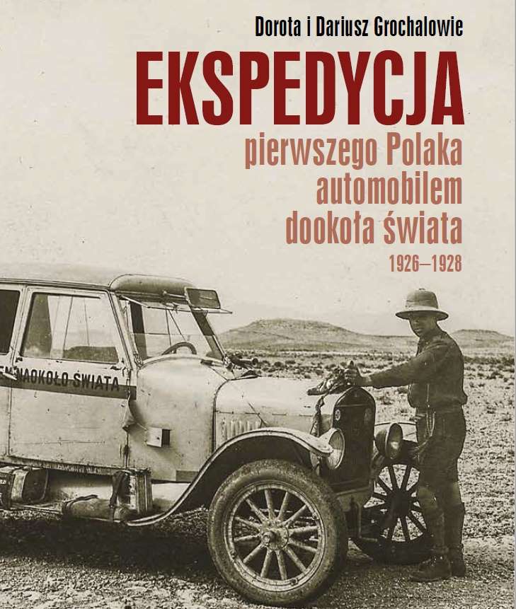 Ekspedycja pierwszego Polaka automobilem dookoła świata 1926 1928 1