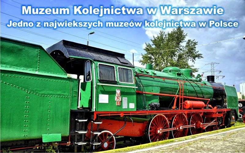 Muzeum Kolejnictwa w Warszawie zwiedzanie